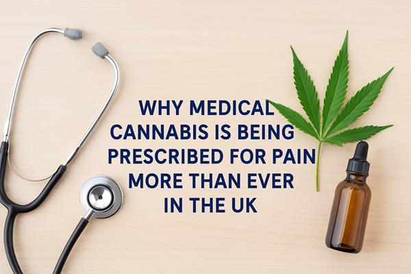 Why More UK Patients Are Using Medical Cannabis for Pain