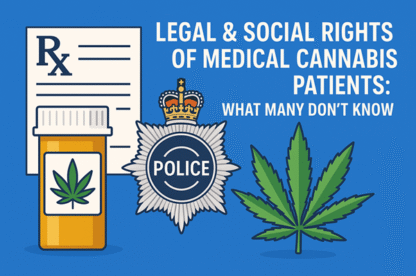 uk medical cannabis patients - know your legal rights